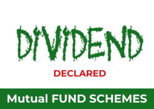 Dividend Declaration - Mutual Fund Schemes